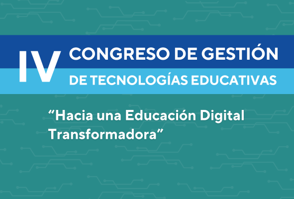 iv-congreso-gestion-de-tecnologias-educativas-hacia-una-educacion-digital-transformadora-2