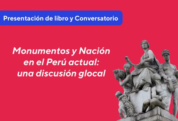 presentacion-de-libro-y-conversatorio-monumentos-y-nacion-en-el-peru-actual-una-discusion-glocal-2