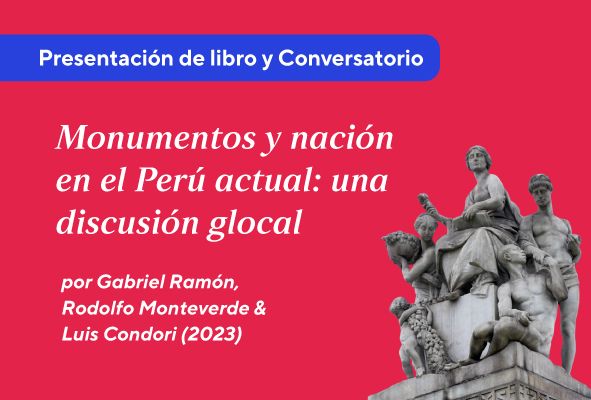 imagen Presentación de libro y conversatorio: Monumentos y nación en el Perú actual: una discusión glocal